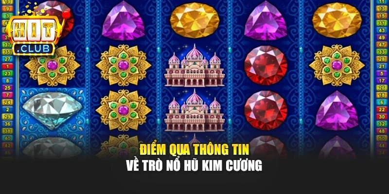 Điểm qua thông tin về trò nổ hũ Kim Cương